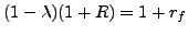 $ (1-\lambda)(1+R)=1+r_{f}$