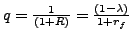 $ q=\frac{1}{(1+R)}=\frac {(1-\lambda)}{1+r_{f}}$