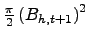 $ \frac{\pi }{2}\left( B_{h,t+1}\right) ^{2}$