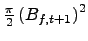 $ \frac{\pi}{2}\left( B_{f,t+1} \right) ^{2}$