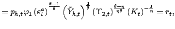 $\displaystyle =p_{h,t}\varphi _{1}\left( \varepsilon_{t}^{a}\right) ^{^{\frac{\theta-1}{\theta}}}\left( \tilde{Y}_{h,t}\right) ^{\frac{1}{\theta}}\left( \Upsilon_{2,t}\right) ^{\frac{\theta-\eta}{\eta\theta}}\left( K_{t}\right) ^{-\frac{1}{\eta} }=r_{t},$