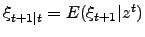 $ \xi_{t+1\vert t}=E(\xi_{t+1}\vert z^{t})$