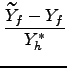 $\displaystyle \frac{\widetilde{Y}_{f}-Y_{f}}{Y_{h}^{\ast}}$