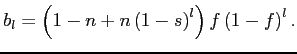 $\displaystyle b_{l}=\left( 1-n+n\left( 1-s\right) ^{l}\right) f\left( 1-f\right) ^{l}. $