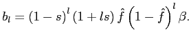 $\displaystyle b_{l}=\left( 1-s\right) ^{l}\left( 1+ls\right) \hat{f}\left( 1-\hat {f}\right) ^{l}\beta. $