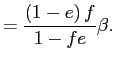 $\displaystyle =\frac{\left( 1-e\right) f}{1-fe}\beta.$