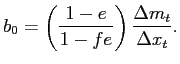 $\displaystyle b_{0}=\left( \frac{1-e}{1-fe}\right) \frac{\Delta m_{t}}{\Delta x_{t}}. $