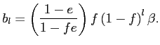 $\displaystyle b_{l}=\left( \frac{1-e}{1-fe}\right) f\left( 1-f\right) ^{l} \beta.$