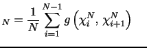 $\displaystyle \V_{N}=\frac{1}{N}\sum_{i=1}^{N-1} g\left(\chi_{i}^N, \, \chi_{i+1}^N \right) \,\,\,\,\,\,\,$