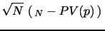 $\displaystyle \sqrt{N} \, \left(\, \V_N-PV(p) \, \right) \,$
