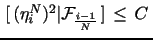 $ \, \E[ \, (\eta_i^N)^2\vert\mathcal{F}_{\frac{i-1}{N}} \, ] \, \leq \, C \,$