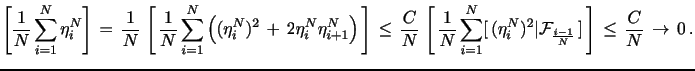 $\displaystyle \V\left[\frac{1}{N} \sum_{i=1}^N \eta_i^N\right] \, = \, \frac{1}{N} \, \E\left[ \, \frac{1}{N} \sum_{i=1}^N \left( (\eta_i^N)^2 \, + \, 2 \eta_i^N \eta_{i+1}^N \right) \, \right] \, \le \, \frac{C}{N} \, \E\left[ \, \frac{1}{N}\sum_{i=1}^N \E [ \, (\eta_i^N)^2\vert \mathcal{F}_{\frac{i-1}{N}} \,] \, \right] \, \le \, \frac{C}{N} \, \rightarrow \, 0 \,.$