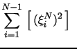$\displaystyle \sum_{i=1}^{N-1} \, \E \left[ \,(\xi_i^N)^2 \, \right] \,\,\,$