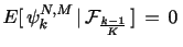 $ E[\,\psi_{k}^{N,M} \,\vert\,\mathcal{F}_{\frac{k-1}{K}} \,] \, = \, 0 \,$