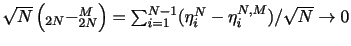$ \sqrt{N}\left(\U_{2N}-\U^M_{2N}\right)=\sum_{i=1}^{N-1}(\eta_i^{N}-\eta_i^{N,M})/\sqrt{N}\rightarrow 0$