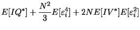 $\displaystyle E[IQ^{*}]+\frac{N^{2}}{3}E[\varepsilon_{i}^{4}]+2NE[IV^{*}]E[\varepsilon_{i}^{2}]$