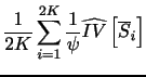 $\displaystyle \frac{1}{2K} \sum_{i=1}^{2K} {\frac{1}{\psi}\widehat{IV}\left[\overline{S}_{i}\right]}$