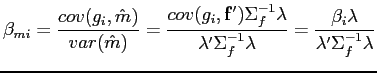 $\displaystyle \beta_{mi}=\frac{cov(g_{i},\hat{m})}{var(\hat{m})}= \frac{cov(g_{i},\mathbf{f}')\Sigma^{-1}_f\lambda}{\lambda'\Sigma^{-1}_f\lambda} = \frac{\beta_{i}\lambda}{\lambda'\Sigma^{-1}_f\lambda} $