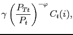 $\displaystyle \gamma \left( \frac{P_{Tt}}{P_{t}}\right) ^{-\varphi }C_{t}(i),$