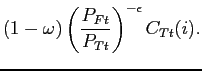 $\displaystyle \left( 1-\omega \right) \left( \frac{P_{Ft}}{P_{Tt}}\right) ^{-\epsilon }C_{Tt}(i).$