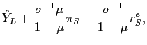 $\displaystyle \hat{Y}_{L}+\frac{\sigma ^{-1}\mu }{ 1-\mu }\pi _{S}+\frac{\sigma ^{-1}}{1-\mu }r_{S}^{e},$