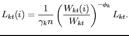$\displaystyle L_{kt}(i)=\frac{1}{\gamma _{k}n}\left( \frac{W_{kt}(i)}{W_{kt}}\right) ^{-\phi_k}L_{kt}.$