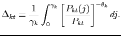 $\displaystyle \Delta_{kt} \equiv \frac{1}{\gamma_k} \int_0^{\gamma_k} \left[\frac{P_{kt}(j) }{P_{kt}} \right]^{-\theta_k} dj.$