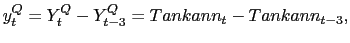 $ y_{t}^{Q}=Y_{t}^{Q}-Y_{t-3}^{Q}=Tankann_{t}-Tankann_{t-3},$