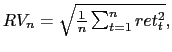 $ RV_n=\sqrt{\frac{1}{n}\sum_{t=1}^{n}ret_{t}^{2}},$