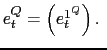 $ e_{t}^{Q}=\left( e_{t}^{1^{Q}}\right) .~$