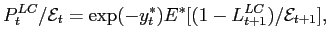 $\displaystyle P_{t}^{LC}/\mathcal{E}_{t}=\exp(-y_{t}^{*})E^{*}[(1-L_{t+1}^{LC})/\mathcal{E}_{t+1}], $