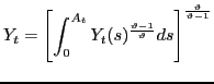 $\displaystyle Y_{t} = \left[ \int_{0}^{A_{t}} Y_{t}(s)^{\frac {\vartheta-1}{\vartheta}} ds \right] ^{\frac{\vartheta}{\vartheta-1}}$