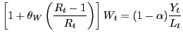 $\displaystyle \left[ 1 + \theta_{W} \left( \frac{R_{t}-1}{R_{t}} \right) \right] W_{t}=(1-\alpha)\frac{Y_{t}}{L_{t}}$