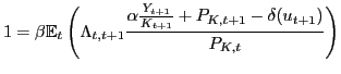 $\displaystyle 1=\beta\mathbb{E}_{t} \left( \Lambda_{t,t+1} \frac{\alpha\frac{Y_{t+1} }{K_{t+1}} + P_{K,t+1} - \delta(u_{t+1})}{P_{K,t}} \right)$