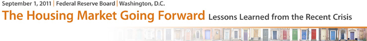 September 1, 2011 at the Federal Reserve Board in Washington D.C., The Housing Market Going Forward: Lessons Learned from the Recent Crisis