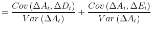 \displaystyle =\frac{Cov\left( \Delta A_{t},\Delta D_{t}\right) }{% Var\left( \Delta A_{t}\right) }+\frac{Cov\left( \Delta A_{t},\Delta E_{t}\right) }{Var\left( \Delta A_{t}\right) }