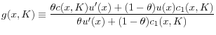 \displaystyle g(x,K)\equiv\frac{\theta c(x,K)u^{\prime}(x)+(1-\theta)u(x)c_{1}(x,K)}{\theta u^{\prime}(x)+(1-\theta)c_{1}(x,K)}% 