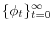  \{\phi_{t}\}_{t=0}^{\infty}