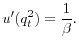 \displaystyle u^{\prime}(q_{t}^{2})=\frac{1}{\beta}. 