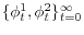  \{\phi_{t}^{1},\phi_{t}^{2}\}_{t=0}^{\infty}
