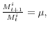  \frac{M_{t+1}^{i}}{M_{t}^{i}}=\mu,