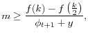 \displaystyle m\geq\frac{f(k)-f\left( \frac{k}{2}\right) }{\phi_{t+1}+y},% 