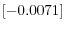 \left[ -0.0071\right]