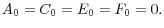 A_{0}=C_{0}=E_{0}=F_{0}=0.