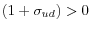 \left( 1+\sigma_{ud}\right) >0