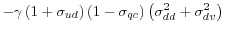 \displaystyle -\gamma\left( 1+\sigma_{ud}\right) \left( 1-\sigma_{qc}\right) \left( \sigma_{dd}^{2}+\sigma_{dv}^{2}\right) 