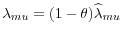  \lambda_{mu}=(1-\theta)\widehat{\lambda }_{mu}