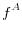 \displaystyle f^{A}