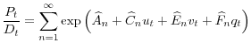 \displaystyle \frac{P_{t}}{D_{t}}=\sum_{n=1}^{\infty}\exp\left( \widehat{A}_{n}+\widehat {C}_{n}u_{t}+\widehat{E}_{n}v_{t}+\widehat{F}_{n}q_{t}\right)