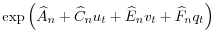 \displaystyle \exp\left( \widehat{A}_{n}+\widehat{C}_{n}u_{t}+\widehat{E}_{n}% v_{t}+\widehat{F}_{n}q_{t}\right)